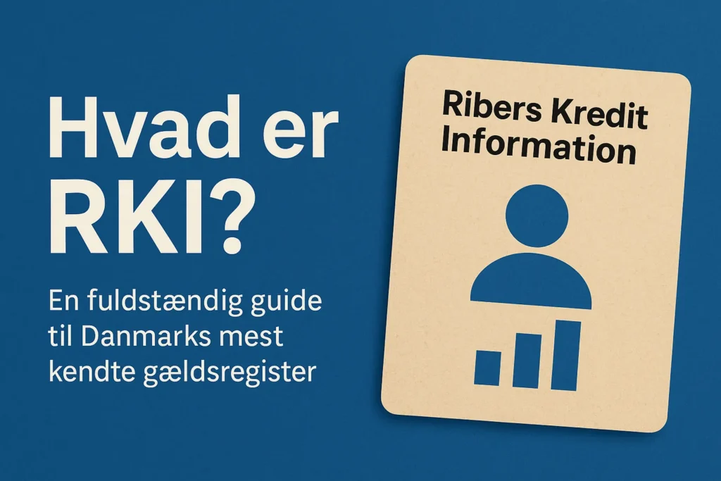 Hvad er RKI – forklaring af Ribers Kredit Information og dansk gældsregister