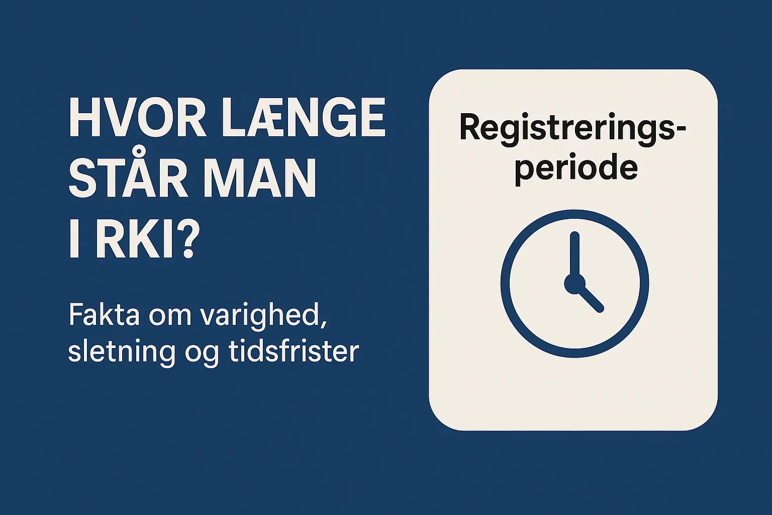 Infografik om hvor længe man står i RKI og varigheden af RKI-registreringer